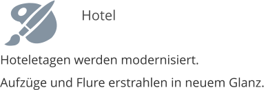Hoteletagen werden modernisiert. Aufz�ge und Flure erstrahlen in neuem Glanz.     Hotel